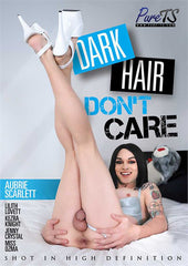 Dark Hair Don't Care