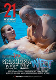 Grandpa  Got Me Wet