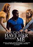 You Can'T Have Her Without Me