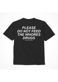 Assholes Live Forever Please Do Not Feed The Whore Drugs T-Shirt - Black - Small