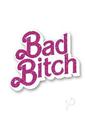Bad Bitch Enamel Pin