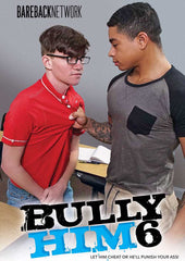 Bully Him 06
