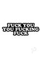 Fuck You You Fucking Fuck Enamel Pin