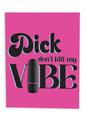 Naughtyvibe Dick Don't Kill My Vibe Greeting Card