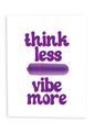 Naughtyvibes Think Less Vibe More Greeting Card